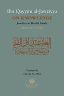 On knowledge : from Key to the blissful abode = Miftāḥ dār al-saʻāda /