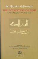 Ibn Qayyim al-Jawziya on the invocation of God : Al-Wābil al-Ṣayyib min al-Kalim al-Ṭayyib /