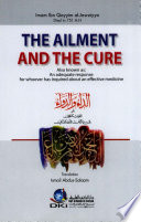 The ailment and the cure : also known as, An adequate response for whoever has inquired about an effective medicine = al-Dāʼ wa-al-dawāʼ, aw, al-jawāb al-kāfī li-man saʼala ʻan al-dawāʼ al-shāfī /