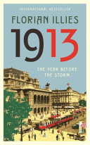 1913 : the year before the storm /