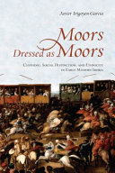 "Moors dressed as Moors" : clothing, social distinction, and ethnicity in early modern Iberia /