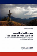 The voice of Arab women : a media based content reader for Arabic language & culture proficiency = Ṣawt al-marʼah al-ʻArabīyah /