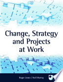 Change, strategy and projects at work /
