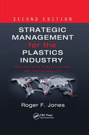 Strategic management for the plastics industry : dealing with globalization and sustainability /