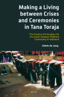 Making a living between crises and ceremonies in Tana Toraja the practice of everyday life of a South Sulawesi highland community in Indonesia /