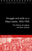 Struggle and strife on a Mayo estate, 1833-1903 : the Nolans of Logboy and their tenants /