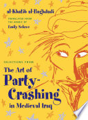 Selections from the art of party-crashing in medieval Iraq /