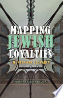 Mapping Jewish loyalties in interwar Slovakia /