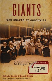 Giants : the dwarfs of Auschwitz: the extraordinary story of the Lilliput Troupe /