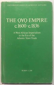 The Oyo Empire, c.1600-c.1836 : a West African imperialism in the era of the Altantic slave trade /