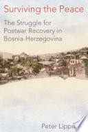 Surviving the peace : the struggle for postwar recovery in Bosnia-Herzegovina /