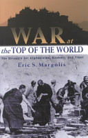 War at the top of the world : the struggle for Afghanistan, Kashmir, and Tibet /