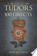 The Tudors in 100 objects /