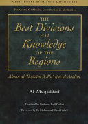 The best divisions for knowledge of the regions = Ạhsan al-Taq-as-im f-i Mar'rifat al-Aq-al- im /