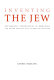 Inventing the Jew : antisemitic stereotypes in Romanian and other Central East-European cultures /