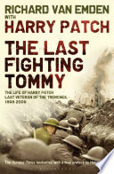 The last fighting Tommy : the life of Harry Patch, the last veteran of the trenches /