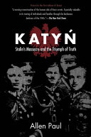 Katyn : Stalin's Massacre and the Triumph of Truth.