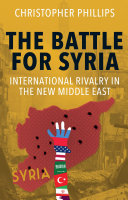 The battle for Syria : international rivalry in the new Middle East /