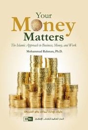 Your money matters : the islamic approach to business money, and work = Dalīlak li-idārat amwālak wifq al-sharīʻah /