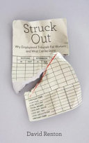 Struck out : why employment tribunals fail workers and what can be done /