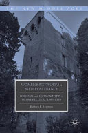 Women's Networks in Medieval France : Gender and Community in Montpellier, 1300-1350 /
