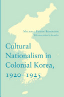 Cultural nationalism in colonial Korea, 1920-1925 /
