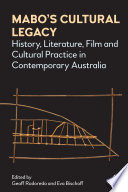Mabos Cultural Legacy : History, Literature, Film and Cultural Practice in Contemporary Australia.