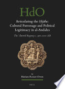 Articulating the �Hij�aba : cultural patronage and political legitimacy in al-Andalus, the Amirid regency c. 970-1010 AD /