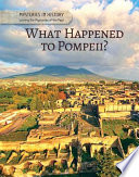 What happened to Pompeii? : solving the mysteries of the past /
