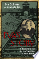 Eva's story : a survivor's tale by the stepsister of Anne Frank /