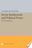 Soviet intellectuals and political power : the post-Stalin era /