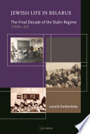 Jewish life in Belarus : the final decade of the Stalin regime, 1944-53 /