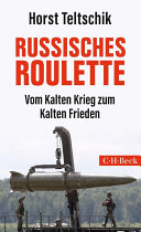 Russisches Roulette : vom Kalten Krieg zum Kalten Frieden /