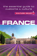 France - culture smart! : the essential guide to customs & culture /