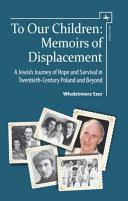 To Our Children : Memoirs of Displacement.