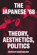 The Red years : theory, politics, and aesthetics in the Japanese '68 /