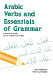 Arabic verbs and essentials of grammar : a practical guide to the mastery of Arabic /