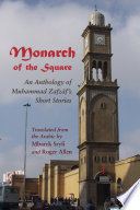 Monarch of the square : an anthology of Muhammad Zafzaf's short stories /