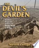 The devil's garden : Rommel's desperate defense of Omaha Beach on D-Day /