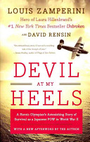 Devil at my heels : a heroic Olympian's astonishing story of survival as a Japanese POW in World War II /