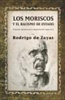 Los moriscos y el racismo de estado : creación, persecución y deportación (1499-1612) /